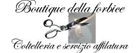 Boutique Della Forbice - Vendita e Affilature Coltelli Lame e Forbici